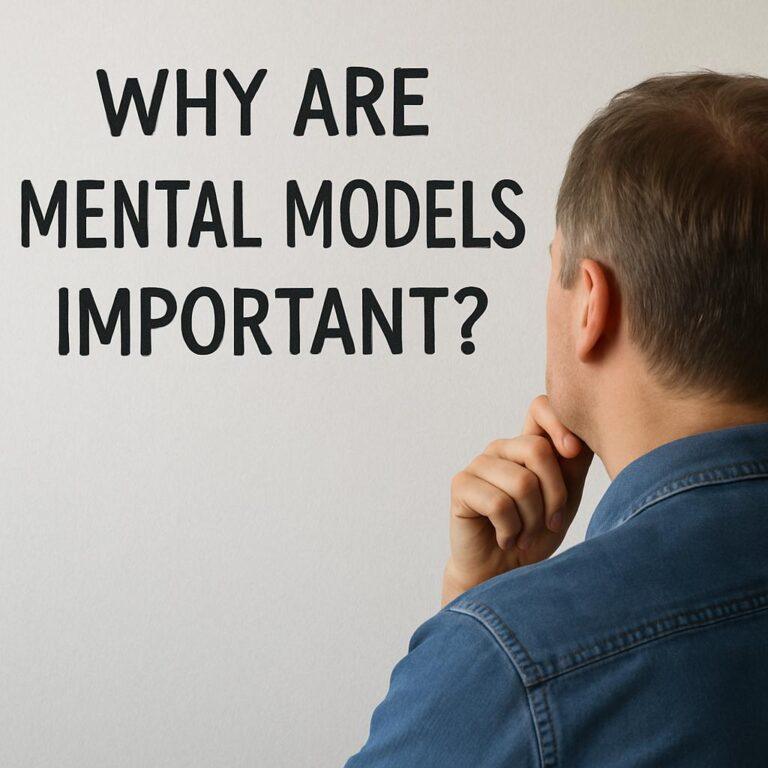 why are mental models important