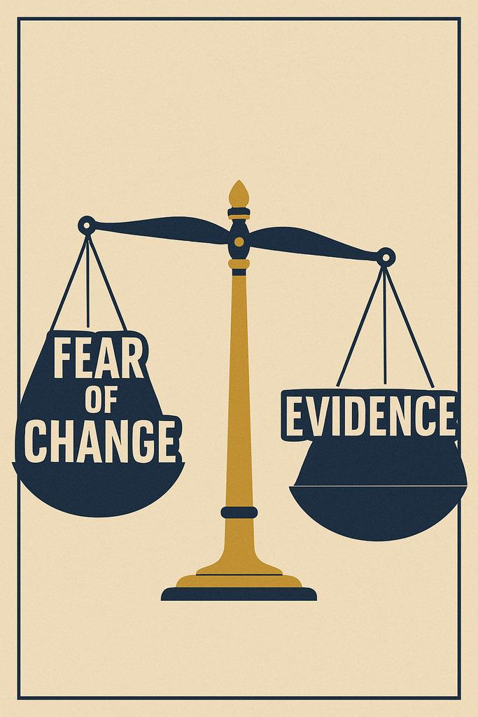 fear of change outweighs evidence