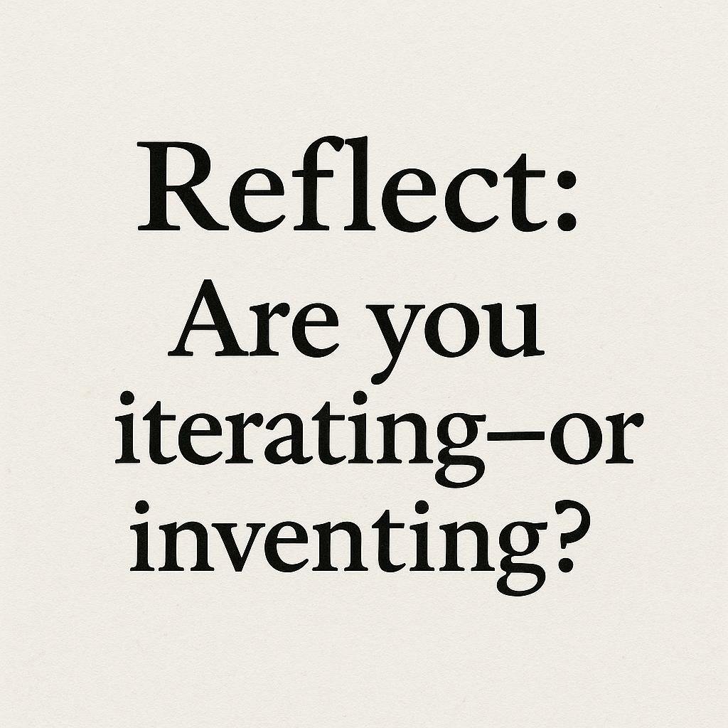 reflect_iterate_or_invent